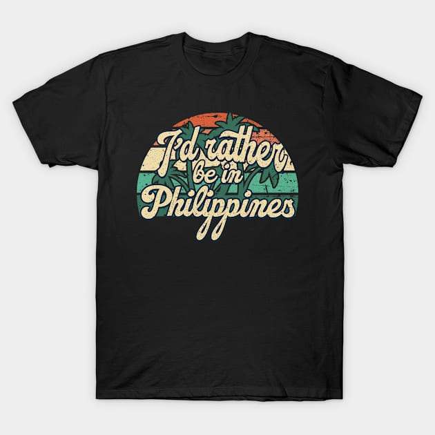 I'd rather be in Philippines T-Shirt by SerenityByAlex